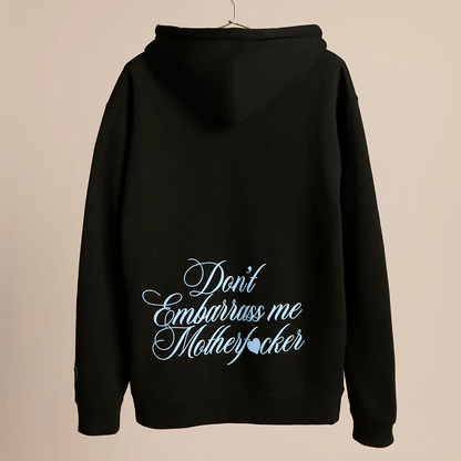Don't Embarrass Me Zip Up Hoodie
